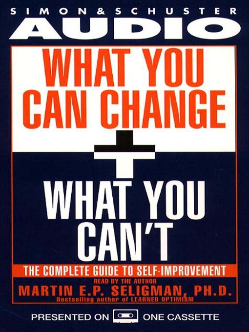 Title details for What You Can Change and What You Can't by Martin E. P. Seligman - Available